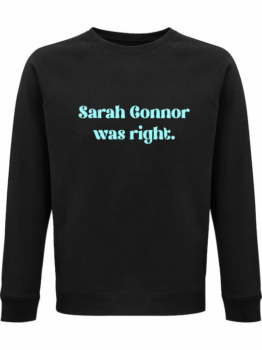 Sweatshirt Organic Unisex " Sarah Connor Was Ri...