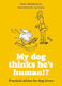 My Dog Thinks He's Human!? - Octopus Publishing Group - Paperback / Softback