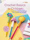 Crochet Basics For Children: For Children Aged 7+ Years - Cico Books - Paperback / Softback