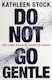 Do Not Go Gentle - Little, Brown Book Group - Hardback