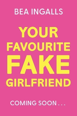 Your Favourite Fake Girlfriend: Must-read Dreamy Romance - Fake Dating With A Wedding Twist! Bea Ingalls Orion Children's Books