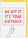 We Get It Birthday Card Ευχετήρια Κάρτα By Ashkahn Ohh Deer