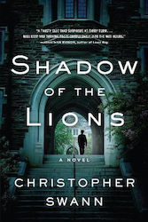 Shadow Of The Lions: A Novel Christopher Swann Algonquin Books