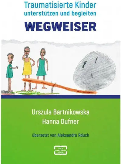 Wegweiser. Traumatisierte Kinder Unterstützen Und Begleiten