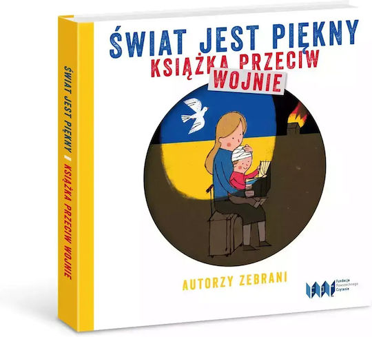 Świat Jest Piękny Książka Przeciw Wojnie Świat Jest Piękny Książka Przeciw Wojnie