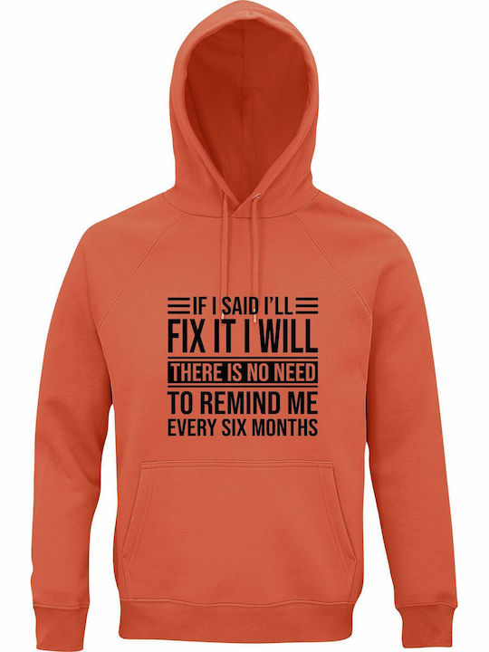Hoodie Organic Unisex " If I Said I'll Fix It I Will There Is No Need To Remind Me Every Six Months Funny Husband " Orange