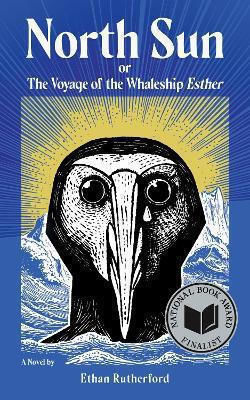 North Sun: Or, The Voyage Of The Whaleship Esther Ethan Rutherford Deep Vellum Publishing