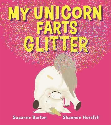 My Unicorn Farts Glitter Suzanne Barton My Unicorn Farts Glitter Suzanne Barton