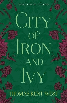 City Of Iron And Ivy Thomas Kent West Forever