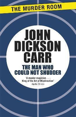 The Man Who Could Not Shudder John Dickson Carr The Murder Room