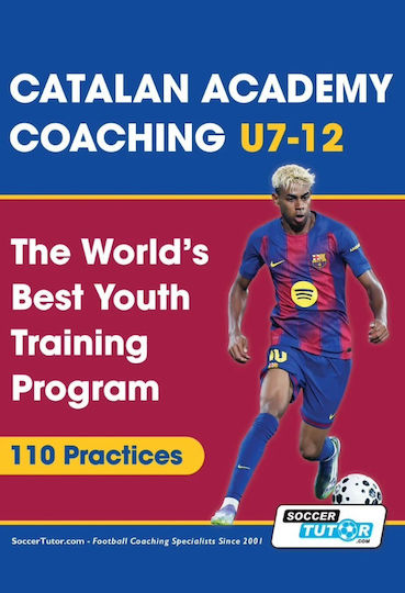 Catalan Academy Coaching U7–12 The World's Best Youth Training Program 110 Practices Catalan Academy Coaching U7–12 The World's Best Youth Training Program 110 Practices