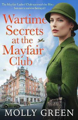 Wartime Secrets At The Mayfair Club Molly Green Avon, A Division Of Harpercollins Publishers Ltd