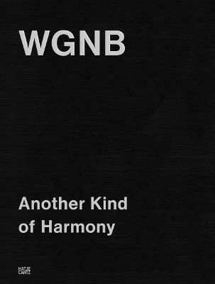 Wgnb: Another Kind Of Harmony (bilingual Edition) Hatje Cantz