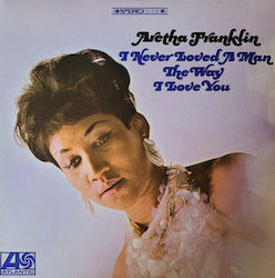 Aretha Franklin I Never Loved A Man Way I Love You Vinyl