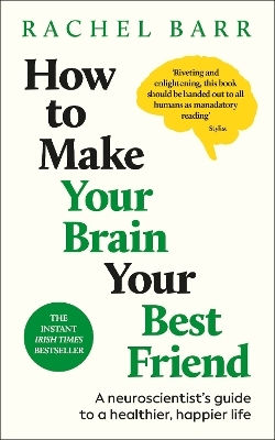 How To Make Your Brain Your Best Friend: A Neuroscientist's Guide To A Healthier, Happier Life Dr. Rachel Barr Dk Red