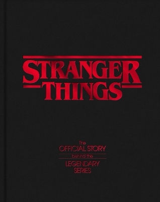 Stranger Things: The Official Story Behind The Legendary Series Penguin Random House Del Rey Stranger Things: The Official Story Behind The Legendary Series Penguin Random House Del Rey