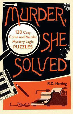 Murder She Solved 120 Cozy Crime And Murder Mystery Logic Puzzles Pavilion