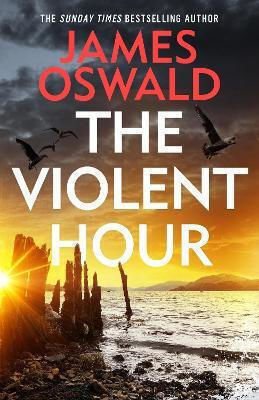 The Violent Hour: The Next High-stakes Thriller In The Sunday Times Bestselling Inspector Mclean Series James Oswald Wildfire The Violent Hour: The Next High-stakes Thriller In The Sunday Times Bestselling Inspector Mclean Series James Oswald Wildfire
