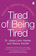 Tired Of Being Tired: Understand The Power Of Sleep And Feel Energised With This Step-by-step Guide Dr Jesse Hanley Penguin Books Ltd