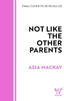 Not Like The Other Parents Asia Mackay Not Like The Other Parents Asia Mackay
