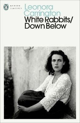White Rabbits/down Below Leonora Carrington Penguin Classics