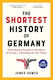 The Shortest Of Germany From Roman Frontier To The Heart Of Europe A Retelling For Our T