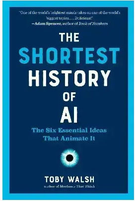 The Shortest History Of Ai : The Six Essential Ideas That Animate It Pb 9798893030891