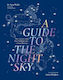 A Guide To The Night Sky: The Science And Lore Behind Our Constellations Dr Sara Webb Smith Street Books