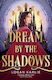 Dream By The Shadows: A Dark And Atmospheric En...