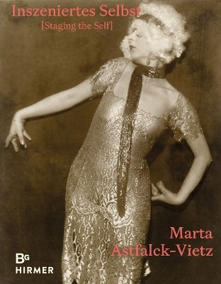 Marta Astfalck-vietz: Staging The Self Hirmer Verlag