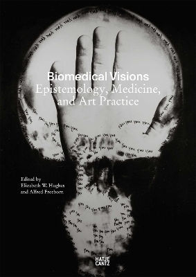Biomedical Visions: Epistemology, Medicine And Art Practice Hatje Cantz