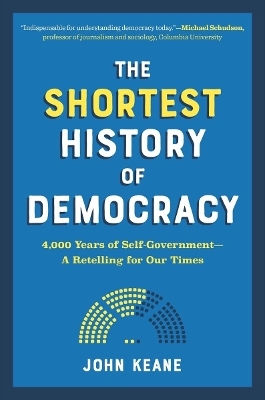 The Shortest Of Democracy 4,000 Years Of Self-government A Retelling For Our Times 9781615198962