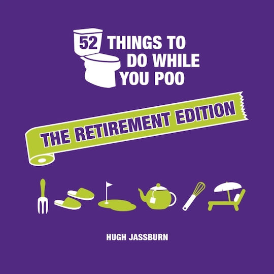 52 Things To Do While You Poo: The Retirement Edition - Octopus Publishing Group - Hardback