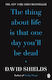 The Thing About Life Is That One Day You'll Be Dead David Shields