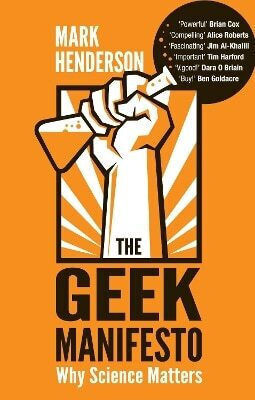 The Geek Manifesto: Why Science Matters Mark Henderson Corgi Books
