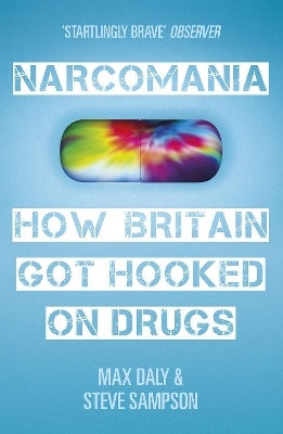 Narcomania: How Britain Got Hooked On Drugs Steve Sampson Windmill Books