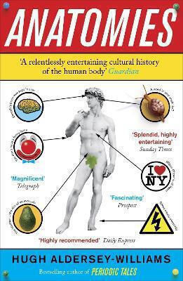 Anatomies: The Human Body, Its Parts And The Stories They Tell Hugh Aldersey-williams Penguin Books Ltd Anatomies: The Human Body, Its Parts And The Stories They Tell Hugh Aldersey-williams Penguin Books Ltd
