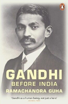 Gandhi Before India Ramachandra Guha Penguin Books Ltd