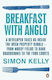 Breakfast With Anglo Simon Kelly Penguin Books Ltd