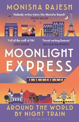 Moonlight Express Around The World By Night Train Monisha Rajesh