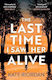 The Last Time I Saw Her Alive Kate Riordan Michael Joseph Ltd