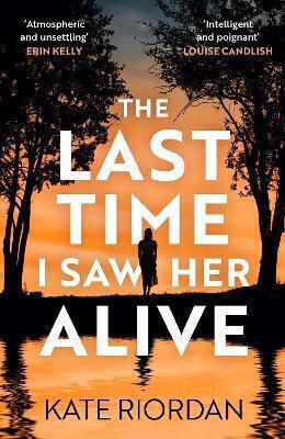 The Last Time I Saw Her Alive Kate Riordan Michael Joseph Ltd The Last Time I Saw Her Alive Kate Riordan Michael Joseph Ltd