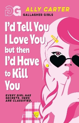 Gallagher Girls: I'd Tell You I Love You, But Then I'd Have To Kill You: Book 1: The Million Copy Selling Series Set At An Elite Boarding School For Spies Ally Carter Starboard Gallagher Girls: I'd Tell You I Love You, But Then I'd Have To Kill You: Book 1: The Million Copy Selling Series Set At An Elite Boarding School For Spies Ally Carter Starboard