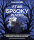 Atlas Of Spooky Places Paige Towler