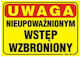 Sign 35*25cm Warning Unauthorized Entry Prohibited Tab T04