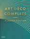 Art Deco Complete: The Definitive Guide To The Decorative Arts Of The 1920s And 1930s Alastair Duncan Thames & Hudson Ltd