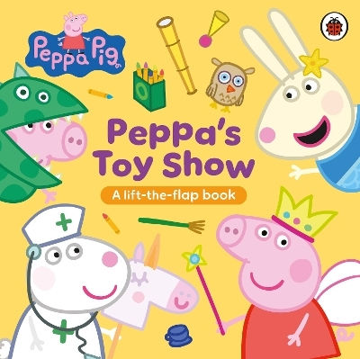 Peppa Pig: Peppa’s Toy Show: A Lift-the-flap Book Ladybird