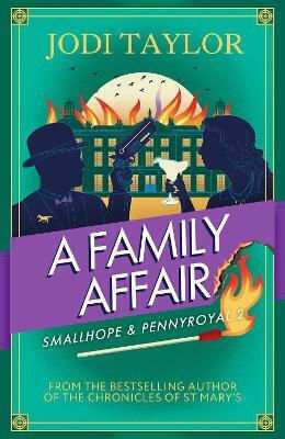A Family Affair: The Twisty And Hilarious New Smallhope & Pennyroyal Adventure Jodi Taylor Headline Book Publishing A Family Affair: The Twisty And Hilarious New Smallhope & Pennyroyal Adventure Jodi Taylor Headline Book Publishing