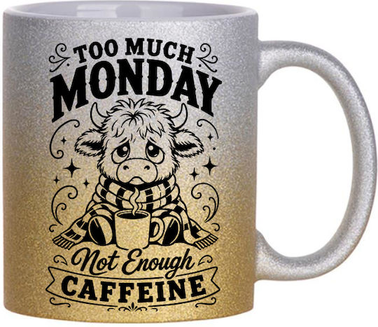 Digital Place Glitter Gold Silver Too Much Monday Not Enough Caffeine Ceramic White Mug 330ml