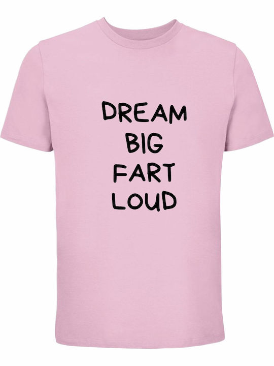 Tricou Unisex Dream Big Fart Loud Funny Quote R...